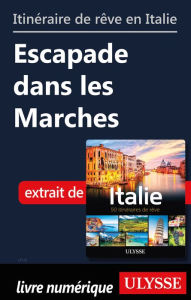 Title: Itinéraire de rêve en Italie - Escapade dans les Marches, Author: Ouvrage Collectif