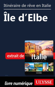 Title: Itinéraire de rêve en Italie - Île d'Elbe, Author: Ouvrage Collectif