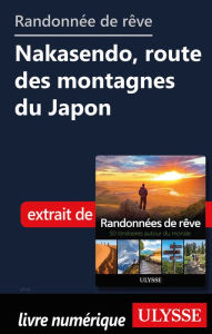Title: Randonnée de rêve - Nakasendo, route des montagnes du Japon, Author: Ouvrage Collectif