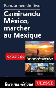 Title: Randonnée de rêve - Caminando México, marcher au Mexique, Author: Ouvrage Collectif