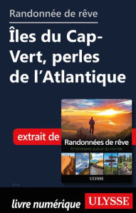 Title: Randonnée de rêve- Îles du Cap-Vert, perles de l'Atlantique, Author: Ouvrage Collectif
