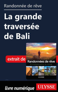 Title: Randonnée de rêve - La grande traversée de Bali, Author: Ouvrage Collectif