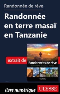 Title: Randonnée de rêve - Randonnée en terre masaï en Tanzanie, Author: Ouvrage Collectif