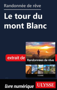 Title: Randonnée de rêve - Le tour du mont Blanc, Author: Ouvrage Collectif