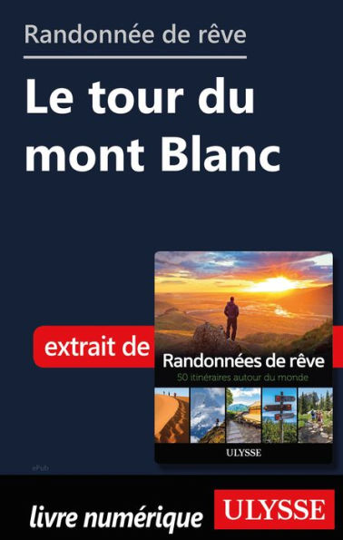 Randonnée de rêve - Le tour du mont Blanc