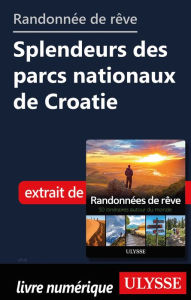 Title: Randonnée de rêve Splendeurs des parcs nationaux de Croatie, Author: Ouvrage Collectif