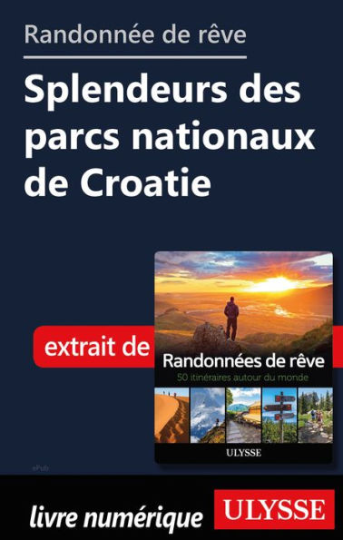 Randonnée de rêve Splendeurs des parcs nationaux de Croatie