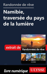 Title: Randonnée de rêve - Namibie, traversée du pays de la lumière, Author: Ouvrage Collectif