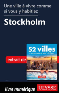 Title: Une ville à vivre comme si vous y habitiez - Stockholm, Author: Ouvrage Collectif