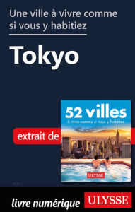 Title: Une ville à vivre comme si vous y habitiez - Tokyo, Author: Ouvrage Collectif