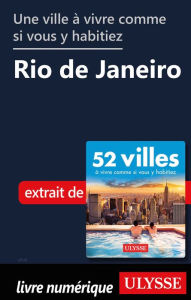 Title: Une ville à vivre comme si vous y habitiez - Rio de Janeiro, Author: Ouvrage Collectif