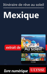 Title: Itinéraire de rêve au soleil - Mexique, Author: Ouvrage Collectif