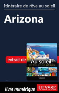 Title: Itinéraire de rêve au soleil - Arizona, Author: Ouvrage Collectif