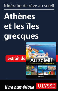 Title: Itinéraire de rêve au soleil - Athènes et les îles grecques, Author: Ouvrage Collectif