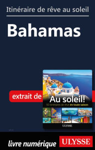 Title: Itinéraire de rêve au soleil - Bahamas, Author: Ouvrage Collectif