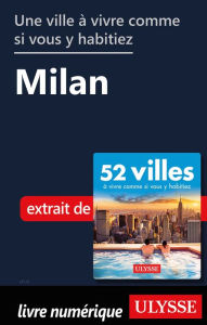 Title: Une ville à vivre comme si vous y habitiez - Milan, Author: Ouvrage Collectif