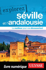 Title: Explorez Séville et l'Andalousie, Author: Marie-Eve Blanchard