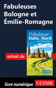 Title: Fabuleuses Bologne et Émilie-Romagne (Italie du Nord), Author: Ouvrage Collectif