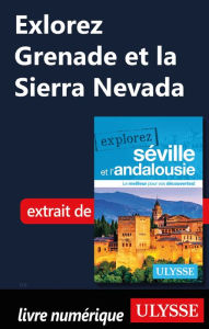 Title: Explorez Grenade et la Sierra Nevada, Author: Marie-Eve Blanchard