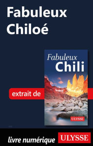 Title: Fabuleux Chiloé (Chili), Author: Ouvrage Collectif