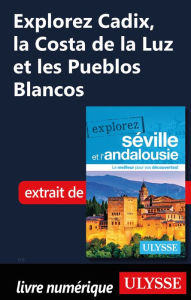 Title: Explorez Cadix, la Costa de la Luz et les Pueblos Blancos, Author: Marie-Eve Blanchard