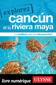 Title: Explorez Cancun et la Riviera Maya, Author: Ouvrage Collectif