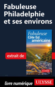 Title: Fabuleuse Philadelphie et ses environs, Author: Ouvrage Collectif