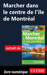 Title: Marcher dans le centre de l'île de Montréal, Author: Yves Séguin