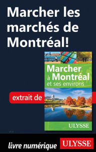 Title: Marcher les marchés de Montréal!, Author: Yves Séguin