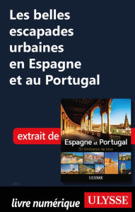 Title: Les belles escapades urbaines en Espagne et au Portugal, Author: Tours Chanteclerc Tours Chanteclerc