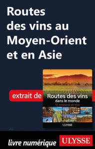 Title: Routes des vins au Moyen-Orient et en Asie, Author: Natalie Richard