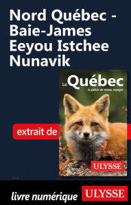 Title: Nord Québec - Baie-James Eeyou Istchee Nunavik, Author: Ouvrage Collectif