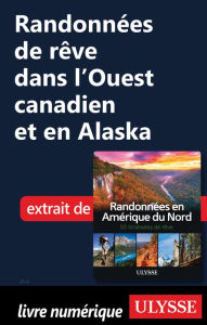 Title: Randonnées de rêve dans l'Ouest canadien et en Alaska, Author: Ouvrage Collectif