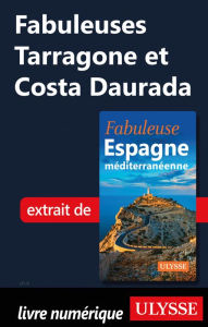 Title: Fabuleuses Tarragone et Costa Daurada, Author: Ouvrage Collectif