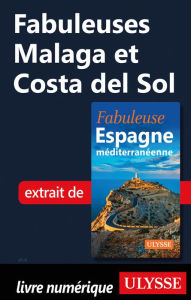 Title: Fabuleuses Malaga et Costa del Sol, Author: Ouvrage Collectif