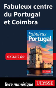 Title: Fabuleux centre du Portugal et Coimbra, Author: Marc Rigole