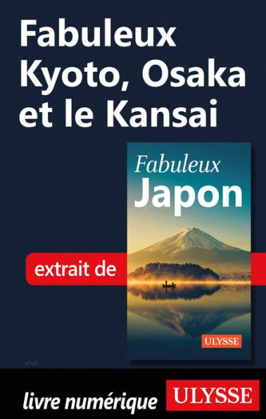 Fabuleux Kyoto, Osaka et le Kansai