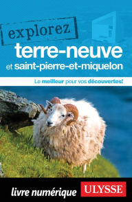 Title: Explorez Terre-Neuve et Saint-Pierre-et-Miquelon, Author: Benoit Prieur