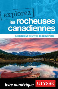 Title: Explorez les Rocheuses canadiennes, Author: Ouvrage Collectif