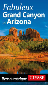 Title: Fabuleux Grand Canyon et Arizona, Author: Ouvrage Collectif