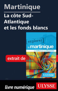 Title: Martinique - La côte Sud-Atlantique et les fonds blancs, Author: Claude Morneau