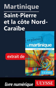 Title: Martinique - Saint-Pierre et la côte Nord-Caraïbe, Author: Claude Morneau