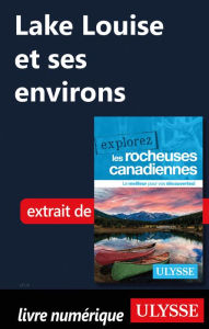 Title: Lake Louise et ses environs, Author: Ouvrage Collectif