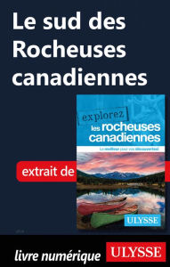 Title: Le sud des Rocheuses canadiennes, Author: Ouvrage Collectif