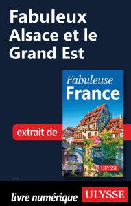Title: Fabuleux Alsace et le Grand Est, Author: Ouvrage Collectif
