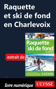Title: Raquette et ski de fond en Charlevoix, Author: Yves Séguin