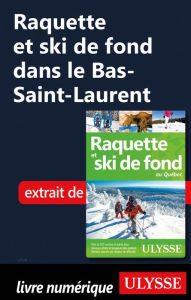 Title: Raquette et ski de fond dans le Bas-Saint-Laurent, Author: Yves Séguin