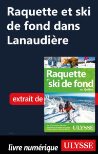 Title: Raquette et ski de fond dans Lanaudière, Author: Yves Séguin