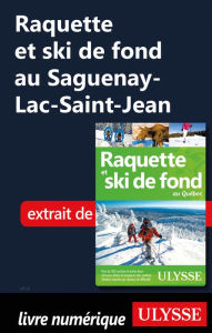 Title: Raquette et ski de fond au Saguenay-Lac-Saint-Jean, Author: Yves Séguin