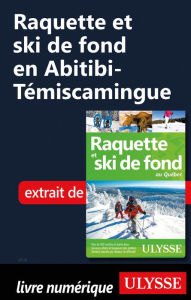 Title: Raquette et ski de fond en Abitibi-Témiscamingue, Author: Yves Séguin